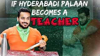 If Hyderabadi Palaan Becomes a Teacher || Hyderabad Diaries If Hyderabadi Palaan Becomes a Teacher || Hyderabad Diaries