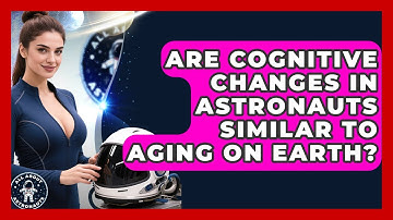 Are Cognitive Changes in Astronauts Similar to Aging on Earth? | All About Astronauts News