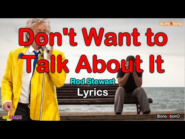 DON'T WANT TO TALK ABOUT IT  -  Rod Stewart  (Lyrics) class=