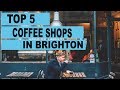My top 5 favourite Coffee shops in Brighton
