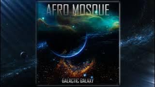 Afro Mosque - Galactic Galaxy (Original Mix)