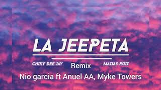 Nio Garcia ft Anuel AA, Myke Towers - La Jeepeta Remix (Sin Juanka & Brray)