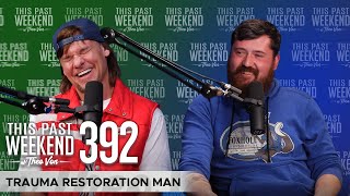 Trauma Restoration Man | This Past Weekend w/ Theo Von #392