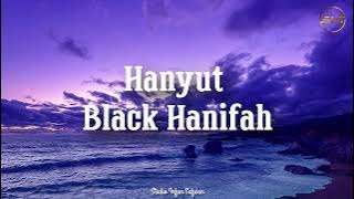 Black Hanifah - Hanyut | Lirik | OST Sabarlah Duhai Hati