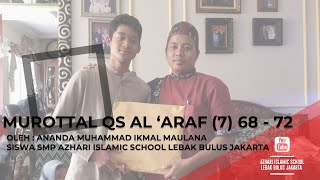 Murattal Qs Al 'Araf (7) ayat 68 - 72 | Muhammad Ikmal Maulana : Siswa SMP Azhari School Lebak Bulus