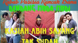 KASIAH HABIH SAYANG TAK SUDAH || PACARAIAN || RABAB PASISIA || MENEGANGKAN