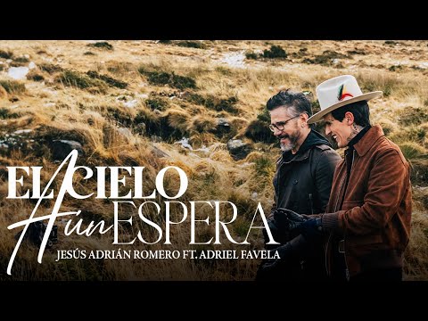 Jesús Adrián Romero, Adriel Favela - El Cielo Aún Espera (Video Oficial)