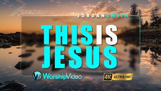 This Is Jesus - Jordan Smith [With Lyrics]