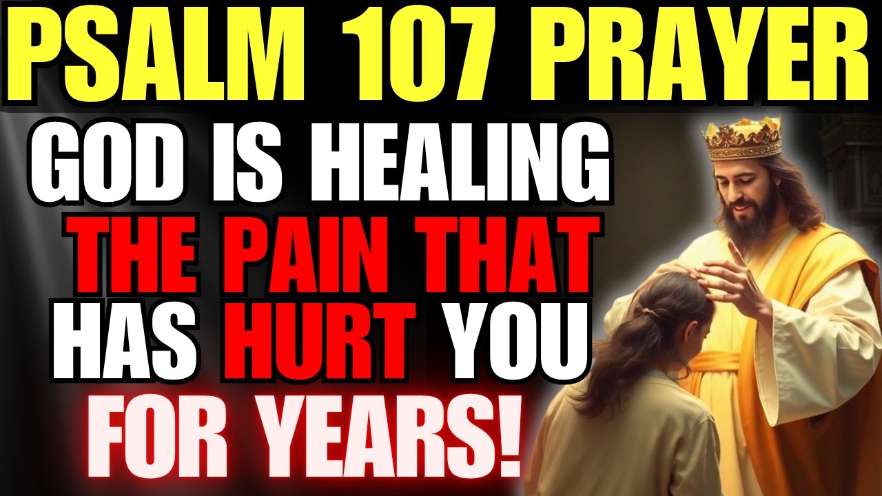 AWAKEN TO HEALING! Psalm 107 Prayer THAT WILL HEAL WOUNDS AND BRING RELIEF! | prayer today November