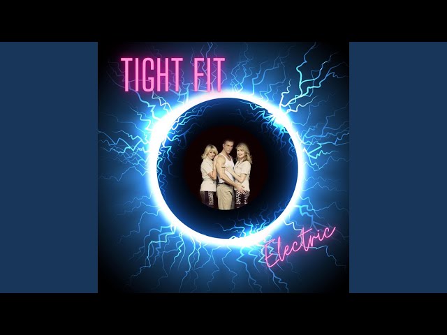 Tight Fit - Electric