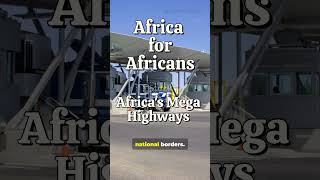 Africa's Mega Highways: Africa for Africans   #africa #african #africanews #india #indiaafrica