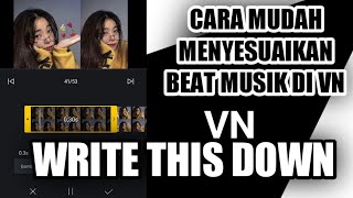 TUTORIAL CARA EDIT VIDEO DI VN LAGU WRITE THIS DOWN SESUAI BEAT MUSIK