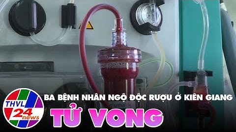 Ba bệnh nhân ngộ độc rượu ở Kiên Giang đã tử vong