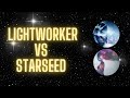 Lightworker vs Starseed - What