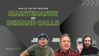 Would You Rather Run Maintenance Calls Or Demand Calls? w/ Ben Baca & Brian Feenie