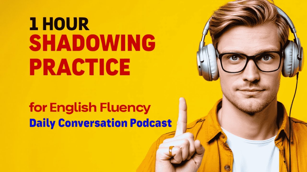 1 Hour English Shadowing Practice for Fluency | Daily Conversation ...