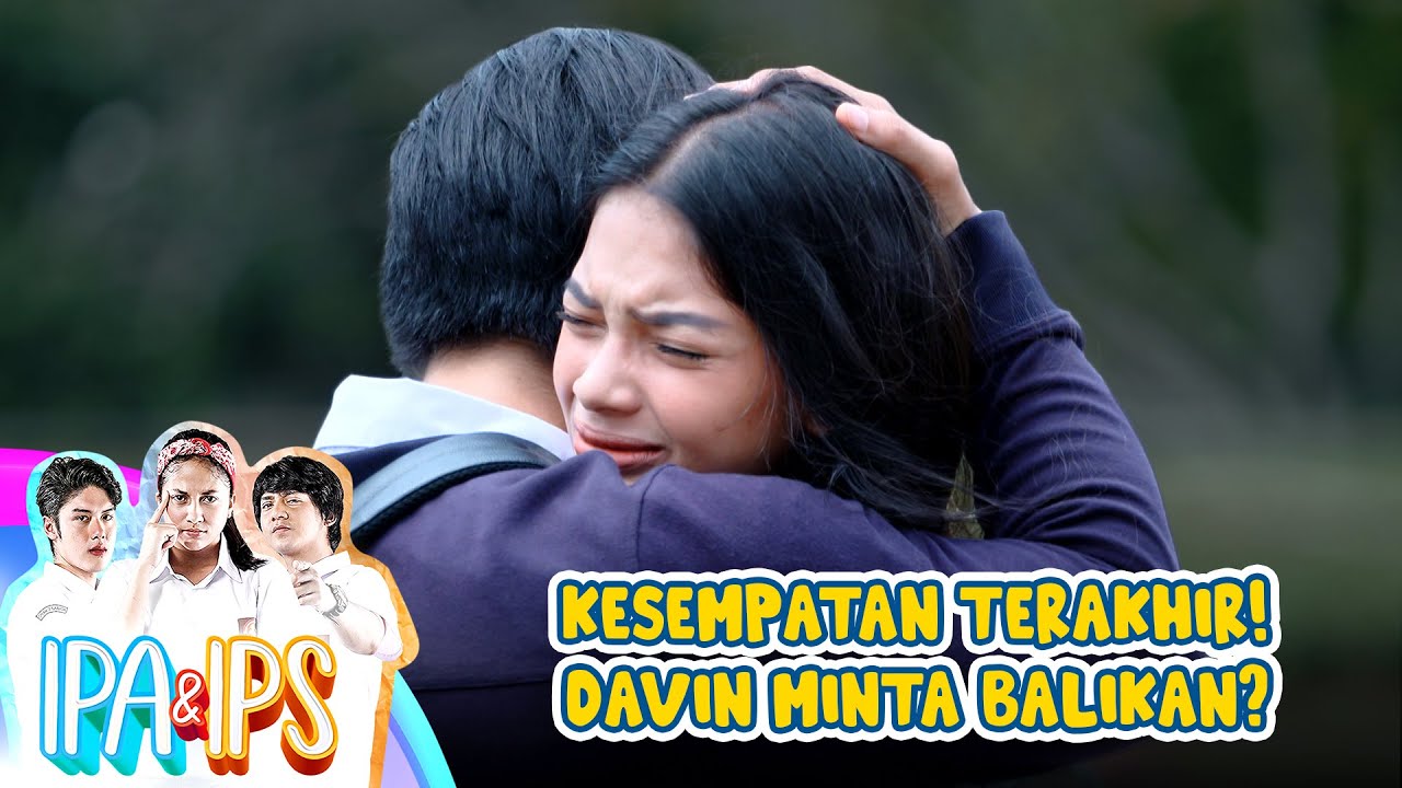 KESEMPATAN TERAKHIR! Davin Mau Minta Balikan Sama Rara | IPA &  IPS GTV | Eps. 68 | Part (3/3)