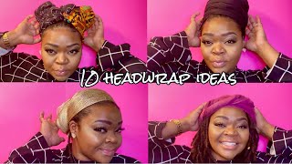 10 Ways To Wear a Headwrap | Headwrap Over Locs Tutorial