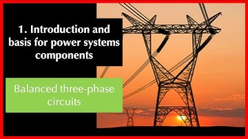 Balanced 3-phase circuits. Part 1
