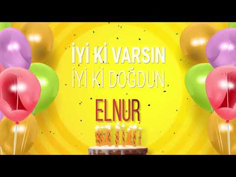 ELNUR - İyi ki Varsın İyi ki Doğdun Elnur