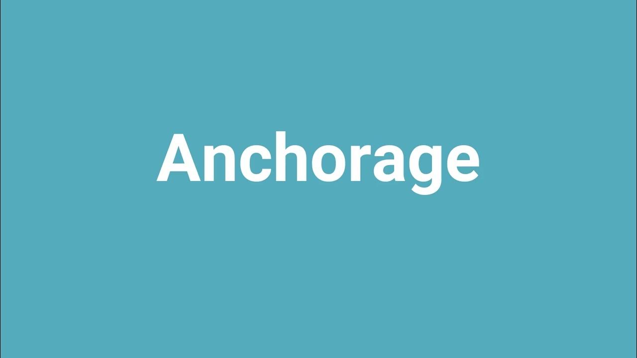 'Anchorage' Meaning and Pronunciation YouTube