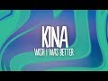 Kina - Wish I Was Better (Lyrics) feat. yaeow