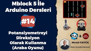Mblock 5 ile Arduino Dersleri - #Ders14 - Potansiyometreyi Direksiyon Olarak Kullanma - Araba Oyunu