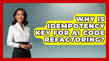 Why Is Idempotency Key For AI Code Refactoring? - Learning To Code With AI