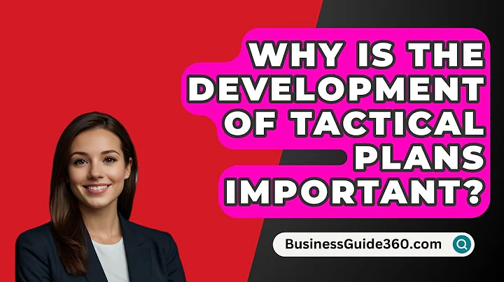 Why Is The Development Of Tactical Plans Important? - BusinessGuide360.com