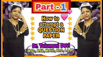 How to attempt a QUESTION PAPER....Part 1....with Tulumoni Ma