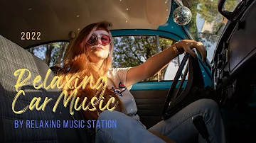 Relaxing Night Car Music | Mix 2022 Summer