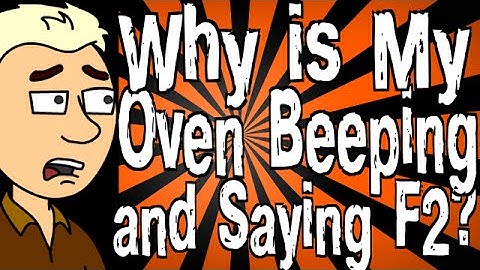 Why is My Oven Beeping and Saying F2?