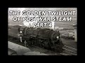 The Golden Twilight of Postwar Steam Part 4