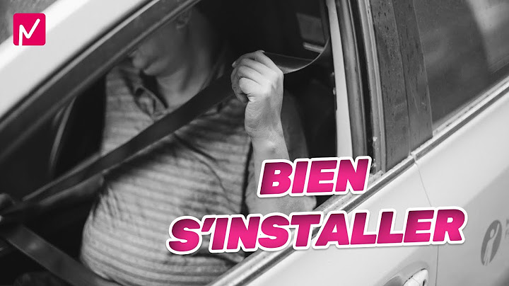 Comment BIEN S'INSTALLER au poste de conduite ?