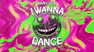 Invector - I Wanna Dance (OUT NOW!)