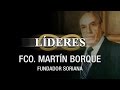 LÍDERES:  Fco. Martín Borque,  Fundador Soriana