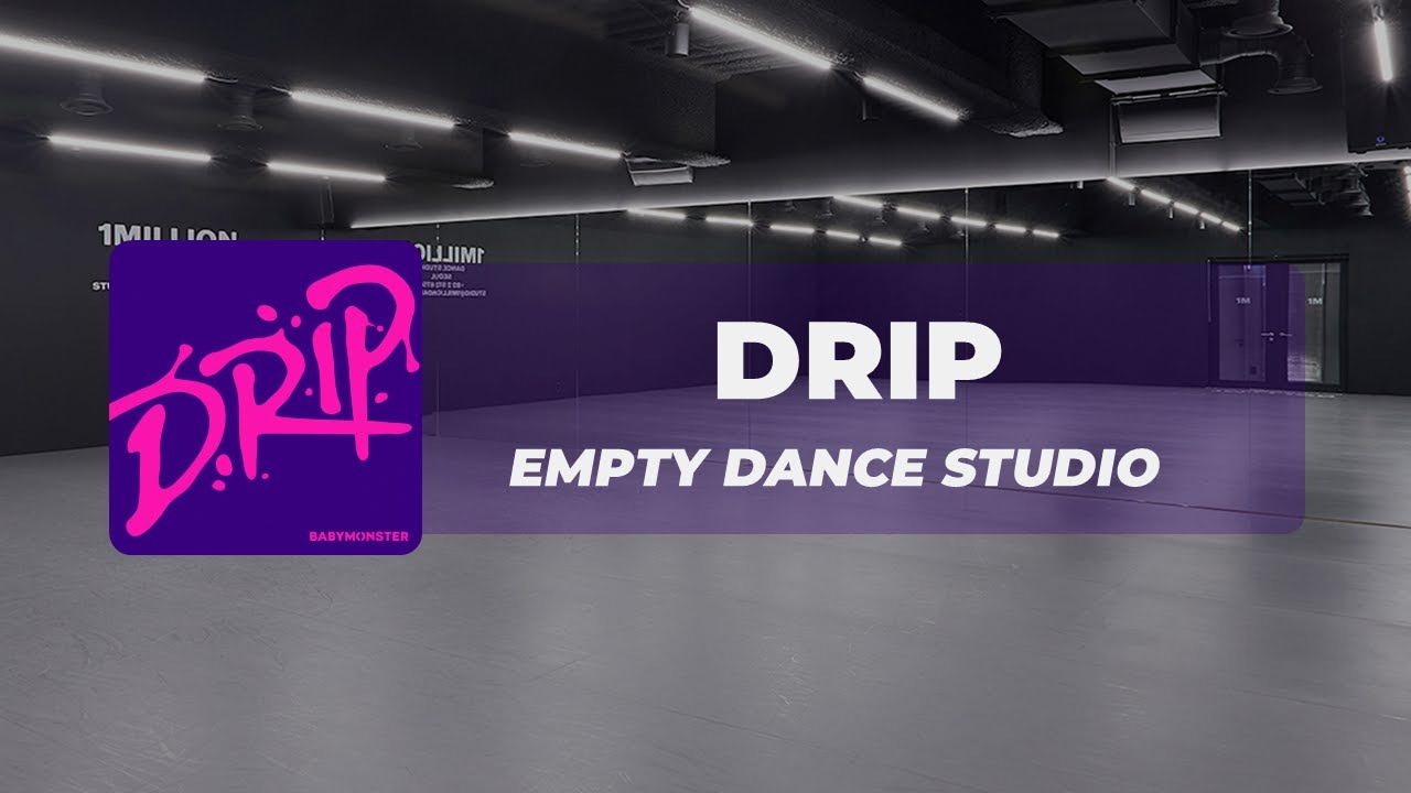 babymonster - drip but you are in an empty dance studio ✦