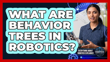 What Are Behavior Trees In Robotics?