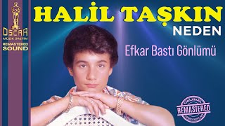 Halil Taşkın Efkar Bastı Gönlümü