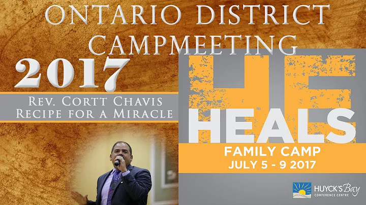 Ontario District Campmeeting 2017 | Cortt Chavis: ...