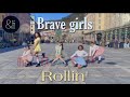 [&amp;LESS] K-POP IN PUBLIC: Brave Girls (브레이브걸스)- Rollin&#39; (롤린)