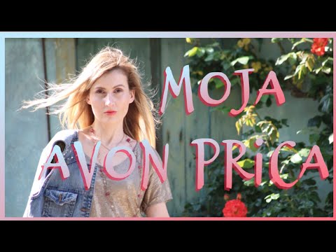 KAKO SAM POSTALA AVON LADY? MOJA AVON PRICA