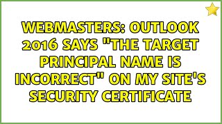 Outlook 2016 says "The target principal name is incorrect" on my site's security certificate
