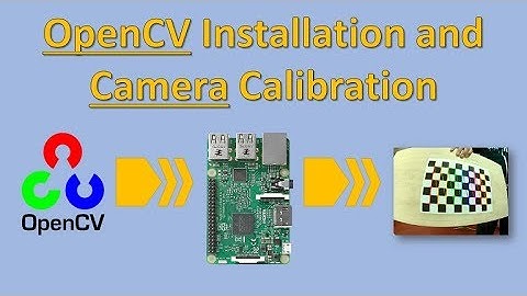 OpenCv and Camera Calibration on a Raspberry Pi 3