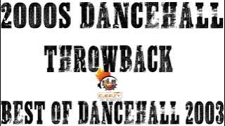 Dancehall Throwback Best Of Dancehall 2003 Mix By Djeasy