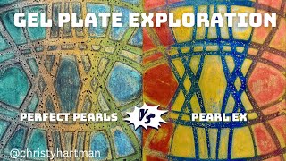 Gel Plate Exploration Perfect Pearls VS Pearl EX