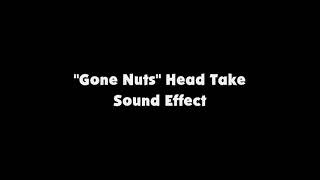 Gone Nuts Head Take SFX