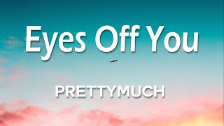PRETTYMUCH - Eyes Off You 1 Hour (Lyrics)