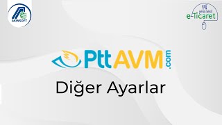 AKINSOFT e-Ticaret PttAVM Entegrasyonu  Diğer Ayarlar