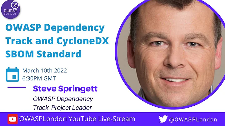 OWASP Dependency Track and CycloneDX SBOM Standard - Steve Springett